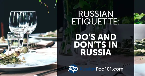 The Etiquette and Customs of Eating Russian Food: A Comprehensive Guide